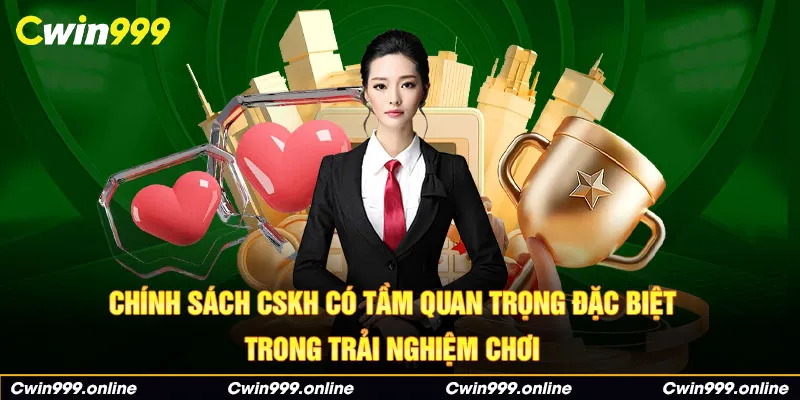 Chính sách CSKH có tầm quan trọng đặc biệt trong trải nghiệm chơi 