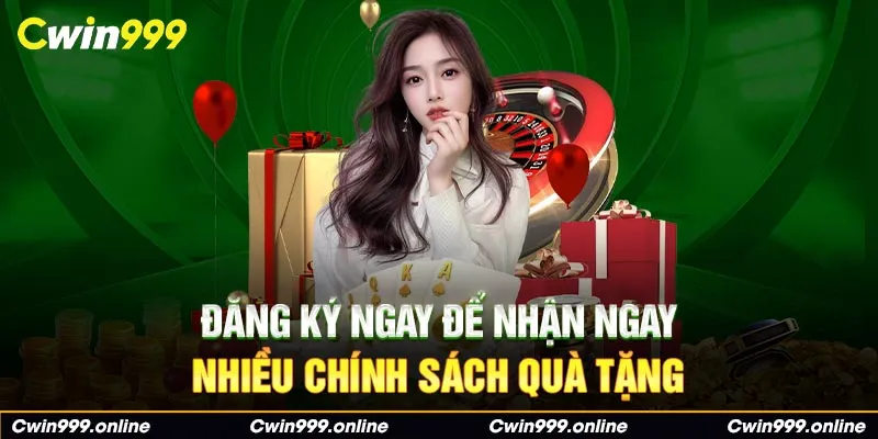 Đăng ký Cwin ngay để nhận ngay nhiều chính sách quà tặng.