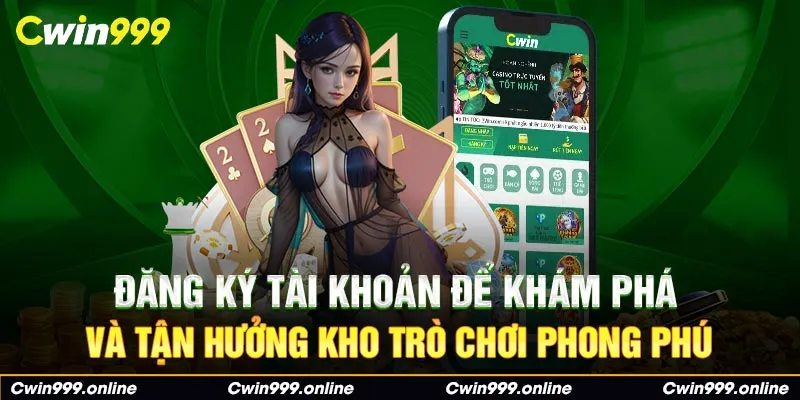 Đăng ký Cwin ngay để nhận ngay nhiều chính sách quà tặng.