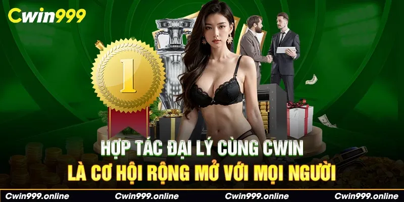 Hợp tác đại lý cùng Cwin là cơ hội rộng mở với mọi người