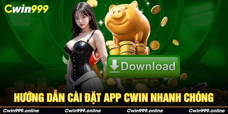 Hướng dẫn cài đặt app CWIN nhanh chóng