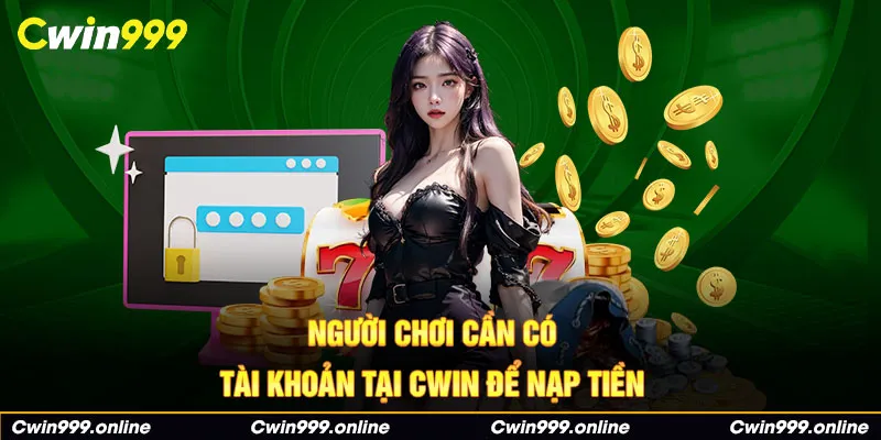 Có thể nạp tiền Cwin bằng nhiều hình thức