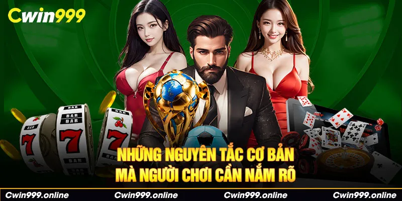 Những nguyên tắc cơ bản mà người chơi cần nắm rõ