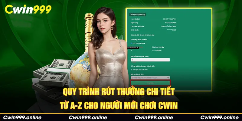 Quy trình rút thưởng chi tiết từ A-Z cho người mới chơi Cwin