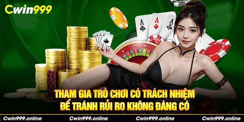 Tham gia trò chơi có trách nhiệm để tránh rủi ro không đáng có