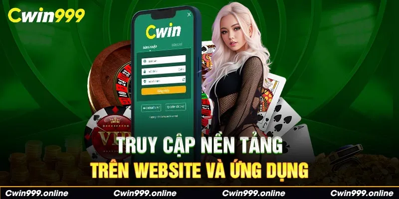 Truy cập nền tảng trên website và ứng dụng.